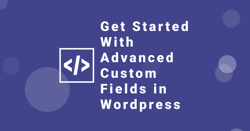 How To Use ACF In Wordpress (Advanced Custom Fields) | NimbleWebDeveloper